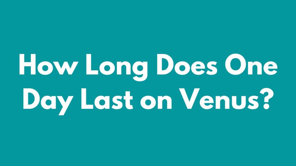 how-long-does-one-day-last-on-venus-ask-an-astronomer